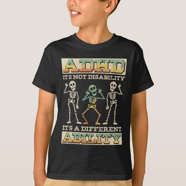 Adhd It's Not A Disability, Neurodivergence  T-Shirt (Front)