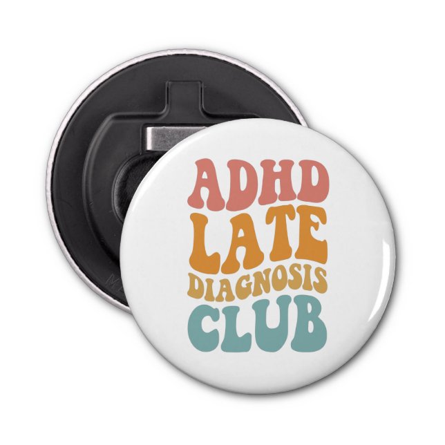 ADHD late diagnosis Club Funny Neurodiversity Gift Bottle Opener (Front)