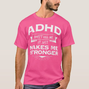 ADHD Motivational T Shirt Makes Me Stronger