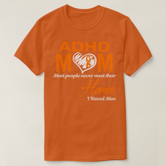 ADHD Mum Most People Never Meet Their Heroes I Rai T-Shirt (Design Front)
