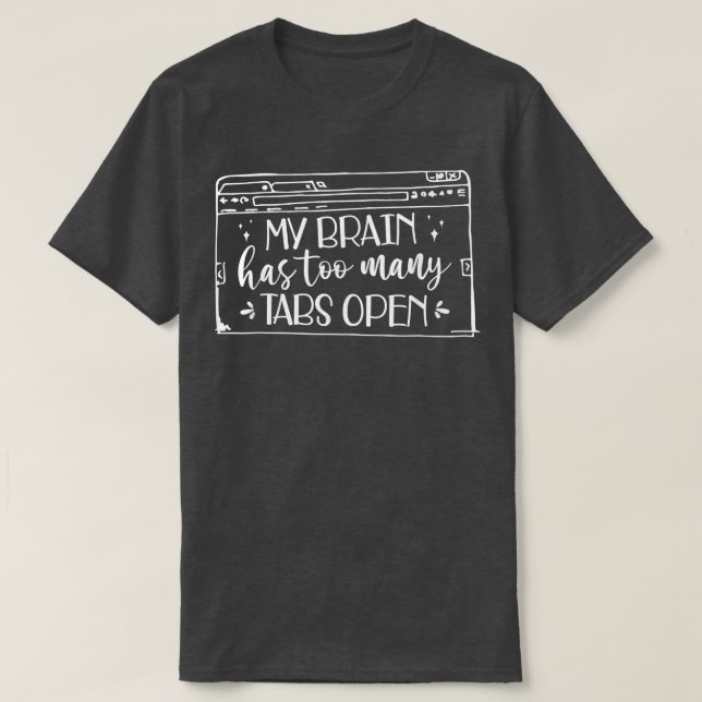 adhd my brain has too many tabs open adhd tee atte (Design Front)