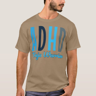 ADHD ninja warrior attention deficit hyperactive d T-Shirt