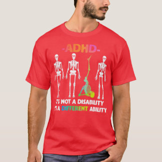 ADHD Not Disability Different Ability Skeleton T-Shirt