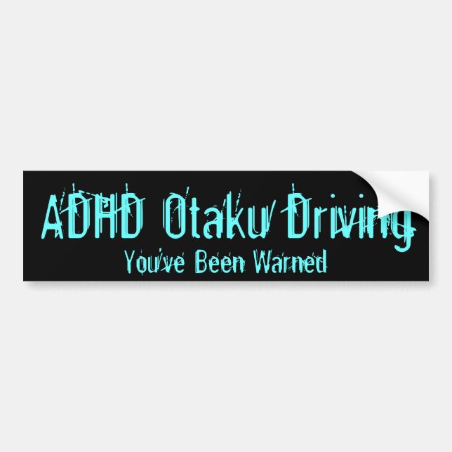 ADHD Otaku Driving - You've Been Warned Bumper Sticker (Front)
