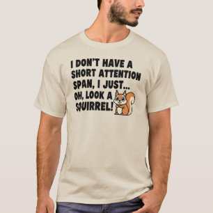 ADHD Squirrel Shirt Short Attention Span Humor  