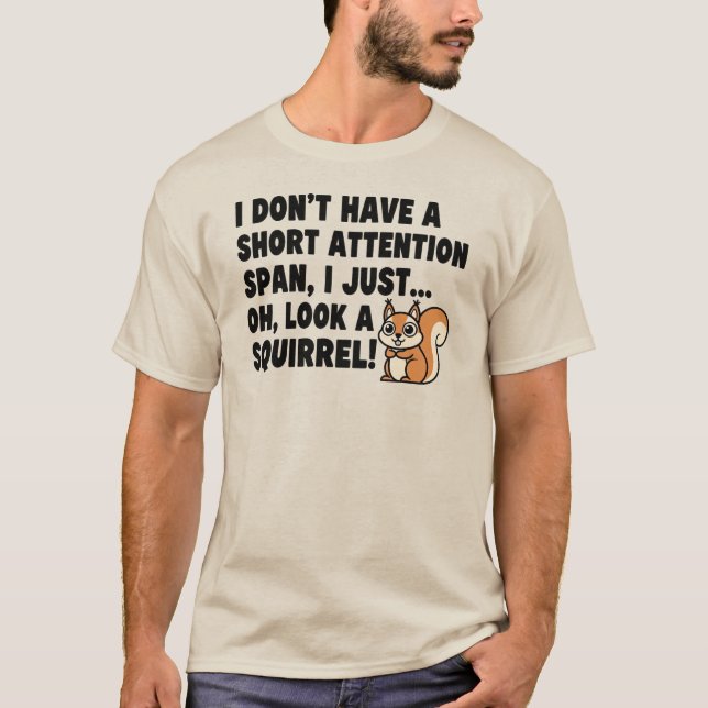 ADHD Squirrel Shirt Short Attention Span Humour   (Front)