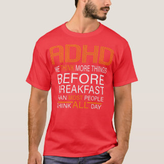 ADHD We Think More Things Than Most People Nation T-Shirt