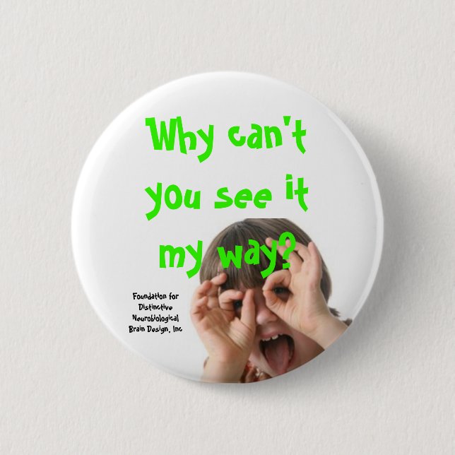 adhd, Why can't you see it my way?, Foundation ... 6 Cm Round Badge (Front)