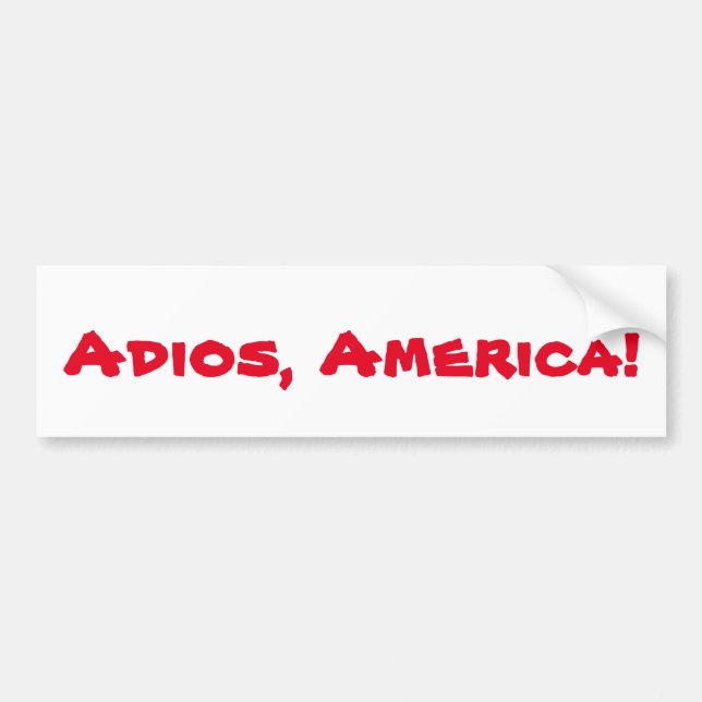 "Adios, America" bumper sticker (Front)