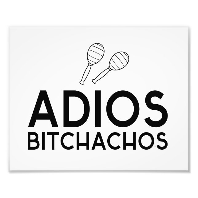 Adios Bitchachos Photo Print (Front)
