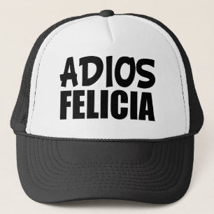 Adios Felicia funny Bye Felicia Hat