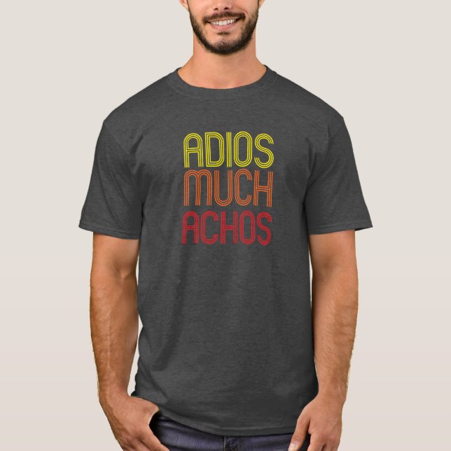 Adios Muchachos T-Shirt (Front)