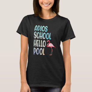 Adios School Hello Pool Flamingo Funny Teacher Fla T-Shirt