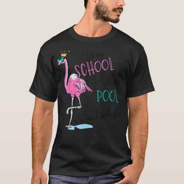 Adios School Hello Pool Flamingo Teacher T-Shirt (Front)