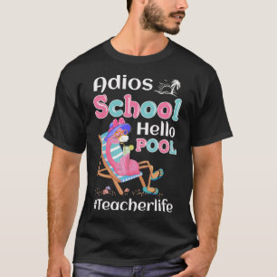 Adios School Hello Pool Flamingo Teacher T-Shirt