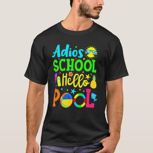 Adios School Hello Pool  Student Or Teacher T-Shirt (Front)