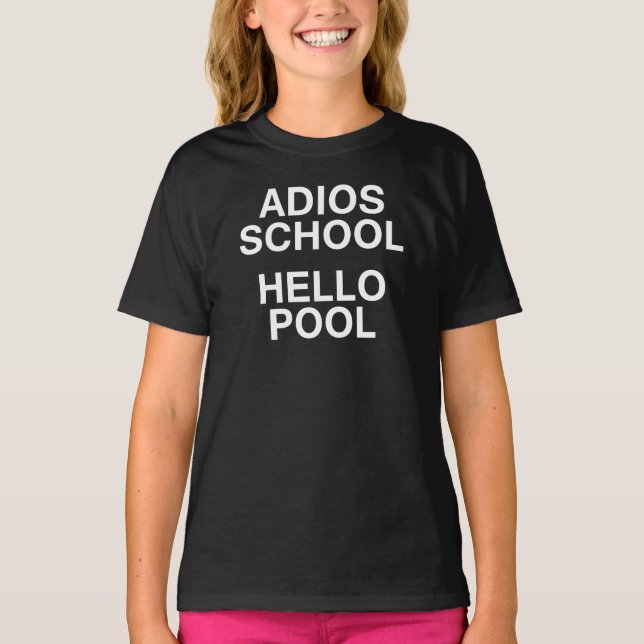 Adios School Hello Pool T-Shirt (Front)