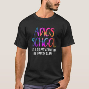 Adios School Spanish Last Day End Year Student Te T-Shirt