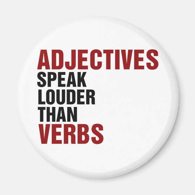 Adjectives speak louder than verbs magnet (Front)
