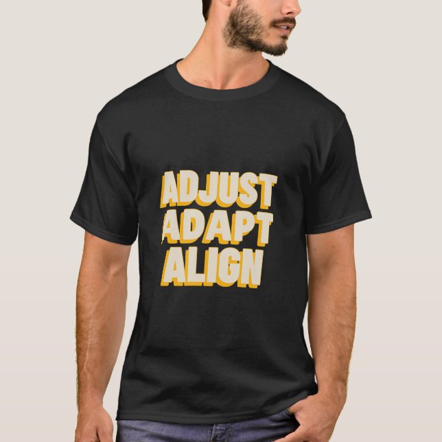 Adjust Adapt Align Ergonomics T-shirt (Front)