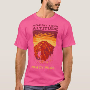 Adjust Your Altitude Crazy Peak Hiking Montana Hik T-Shirt