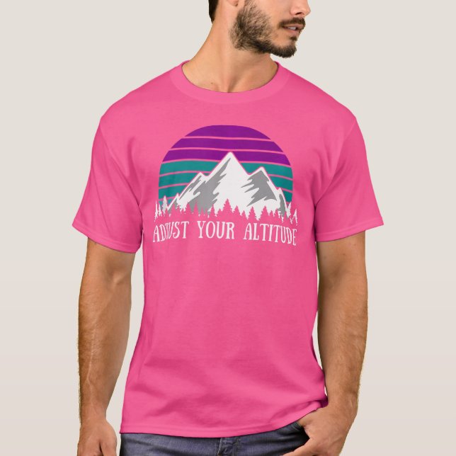 Adjust Your Altitude Funny Hiking Pun Rock Climbin T-Shirt (Front)