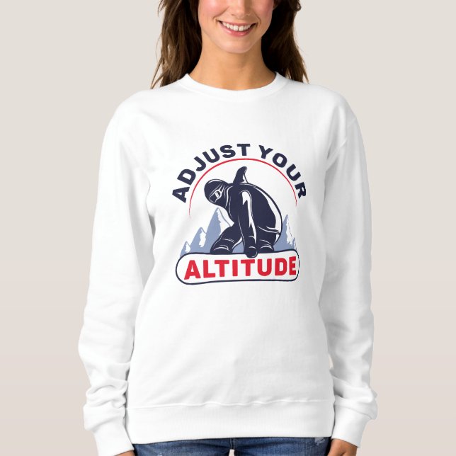 Adjust Your Altitude Sweatshirt (Front)