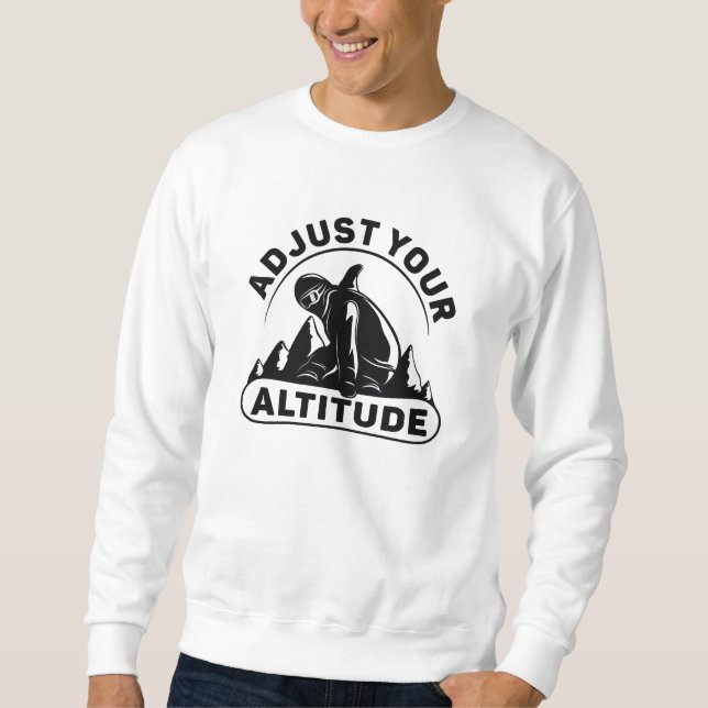 Adjust Your Altitude Sweatshirt (Front)