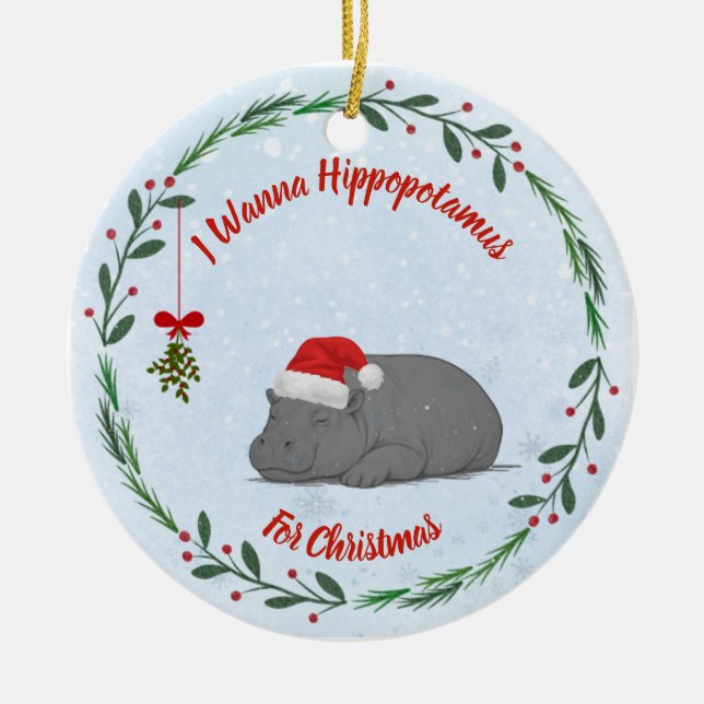 Adjustable "Wanna Hippopotamus For Christmas"  Ceramic Tree Decoration (Front)