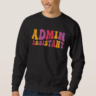 Admin Assistant Groovy Administrative Assistant Sweatshirt