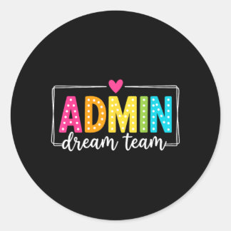 Admin Dream Team Back To School Teachers Students Classic Round Sticker