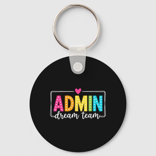Admin Dream Team Back To School Teachers Students Key Ring (Front)