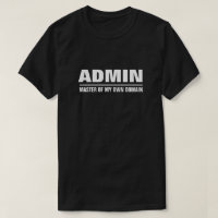 Admin Master Of My Own Domain T-Shirt