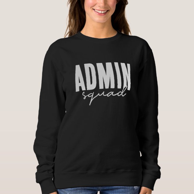 Admin Squad School Assistant Principal Administrat Sweatshirt (Front)