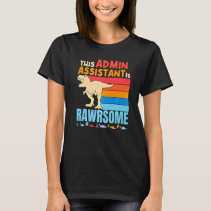 Administrative Admin Assistant Are Awesome Dinosau T-Shirt