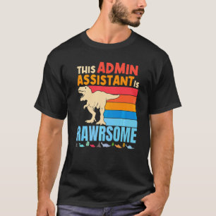 Administrative Admin Assistant Are Awesome Dinosau T-Shirt
