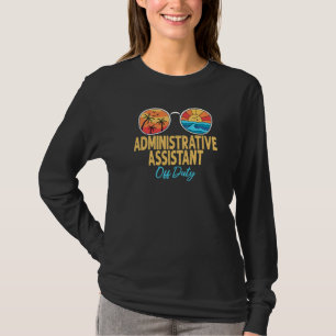 Administrative Assistant Off Duty Happy Last Day O T-Shirt
