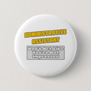 Administrative Assistant .. You're Impressed 6 Cm Round Badge
