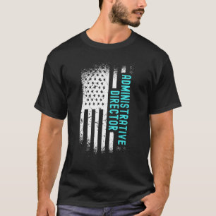 Administrative Director With American Flag T-Shirt