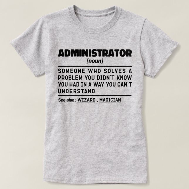 Administrator Noun Definition Managing Funny T-Shirt (Design Front)