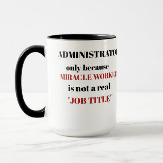 Administrator only because miracle worker  mug