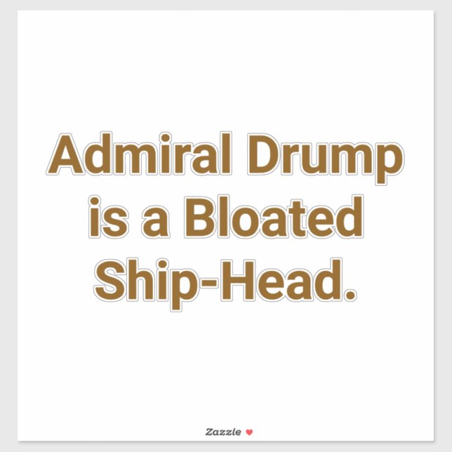 Admiral Drumpf Fat Ship-Head Hankamer Artjunkhaus (Sheet)