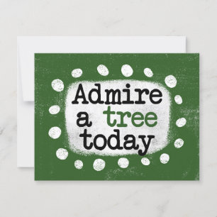 Admire A Tree Today Greeting Card