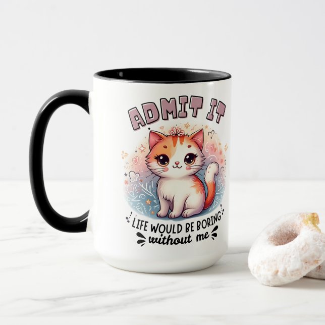 Admit It Life Would Be Boring Funny Cat Lover Gift Mug (With Donut)