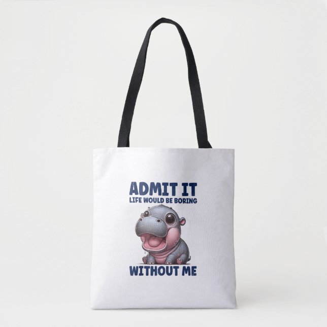 Admit It Life Would Be Boring Without Me Funny Moo Tote Bag (Front)