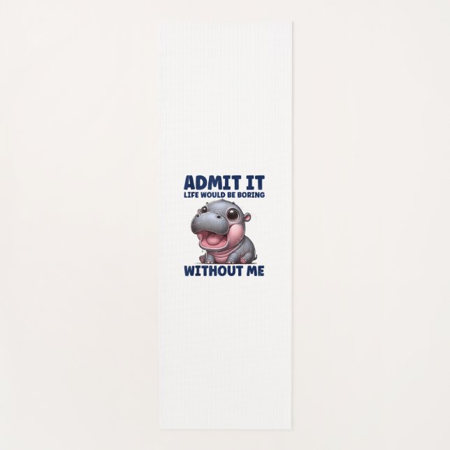 Admit It Life Would Be Boring Without Me Funny Moo Yoga Mat (Front)