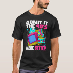 Admit It The 90s Were Better  90s Retro Aesthetic  T-Shirt