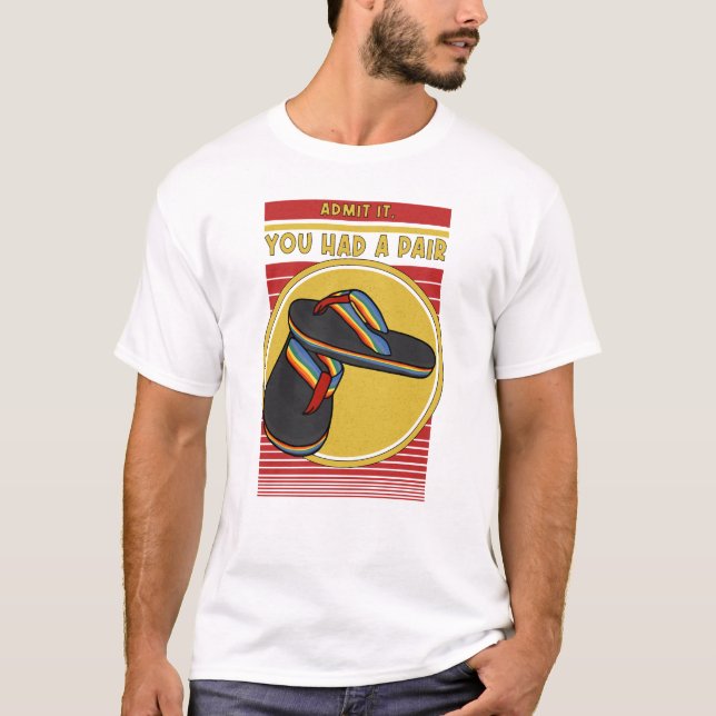 Admit it, You Had a Pair Funny Nostalgia T-Shirt (Front)