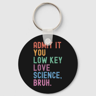 Admit It You Low Key Love Science Bruh Scientist T Ring