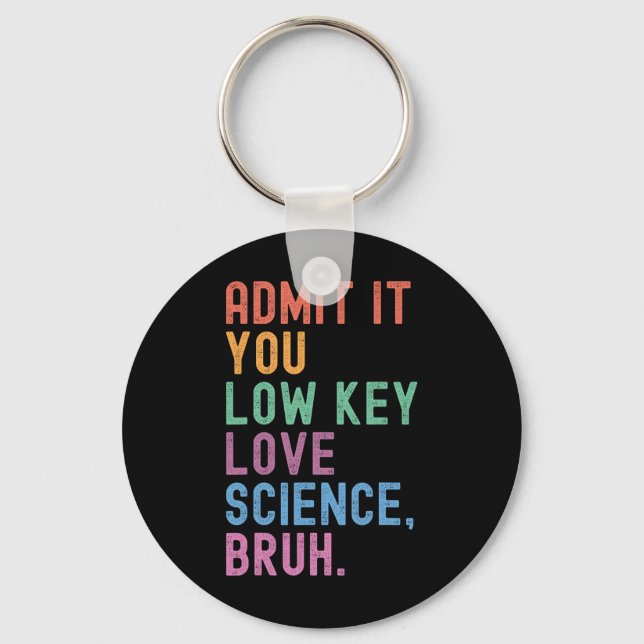 Admit It You Low Key Love Science Bruh Scientist T Ring (Front)